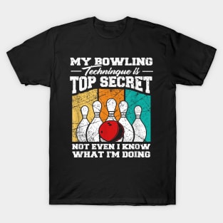 My Bowling Technique Is Top Secret Funny Bowling Bowler T-Shirt